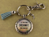 KEY35- If You Can Dream It You Can Do It Keychain